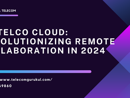 5G Telco Cloud: Revolutionizing Remote Collaboration in 2024