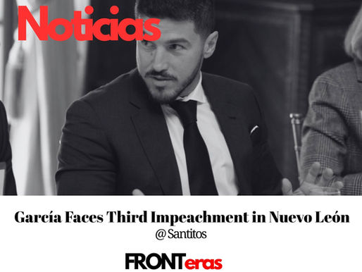 García Faces Third Impeachment in Nuevo León