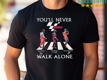 Marc Marquez Jorge Martin Francesco Bagnaia You’ll Never Walk Alone Signatures Shirt