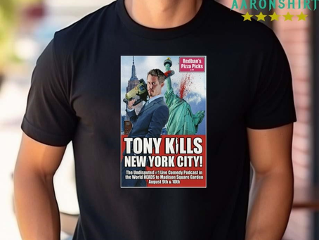 Tony Kills New York City THe Undisputed, Live Comedy Podcast In The World Heads To Madison Square Garden August 9 And 10 , 2024 Shirt