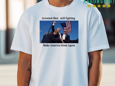 Official Trump 2024 Fight Arrested Shot Still Fighting Make America Great Again T-shirt
