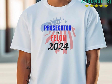 Prosecutor Vs Felon 2024 Eagle Shirt
