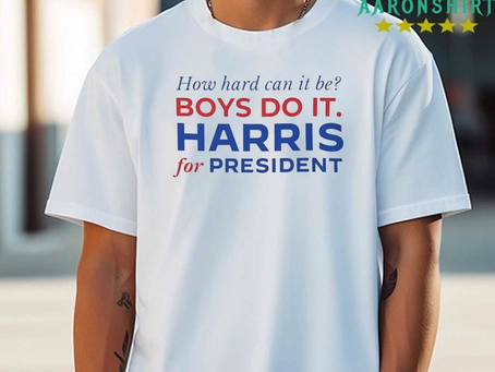 Harris For President How Hard Can It Be Boys Do It Shirt