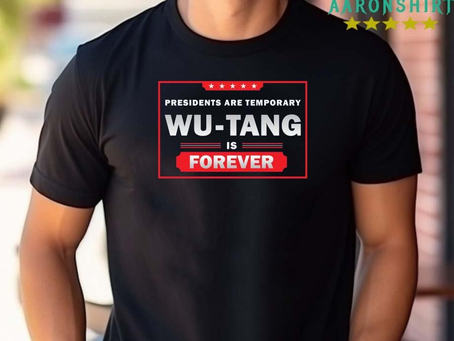 Kamala Harris Presidential Election Presidents Are Temporary Wu-Tang Is Forever Shirt
