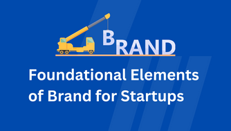 The Foundational Elements of Brand for Startups