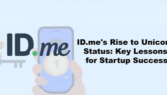 ID.me's Rise to Unicorn Status: Key Lessons for Startup Success
