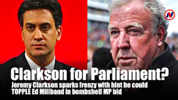 Clarkson for Parliament? TV motormouth Jeremy Clarkson sparks frenzy with hint he could TOPPLE Ed Miliband in bombshell MP bid