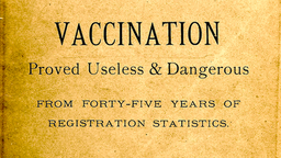Forbidden Knowledge: They Knew Vaccines Were 'Useless and Dangerous' in 1889, and they Buried the Evidence.