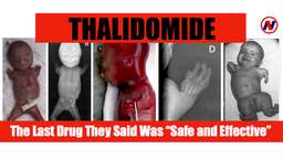 Thalidomide The Last Drug They Said Was 'Safe and Effective'