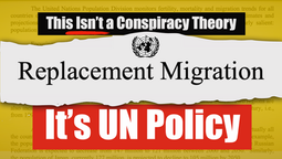 EXCLUSIVE: THE GREAT REPLACEMENT – IT’S NOT A CONSPIRACY THEORY, IT’S A UN POLICY!