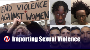SICK IDEOLOGY: The British Government are Importing Sexual Violence and Blaming it on British Men
