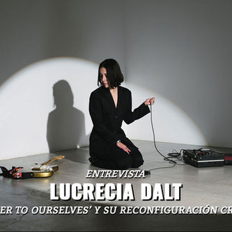 'A Danger to Ourselves' y la reconfiguración creativa de Lucrecia Dalt