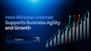 How Wireless Internet Supports Business Agility and Growth