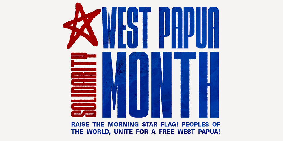 Raise the Morning Star Flag! Peoples of the World, Unite for a Free West Papua!