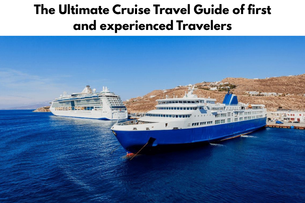 The Ultimate Cruise Travel Guide of first and experienced Travelers