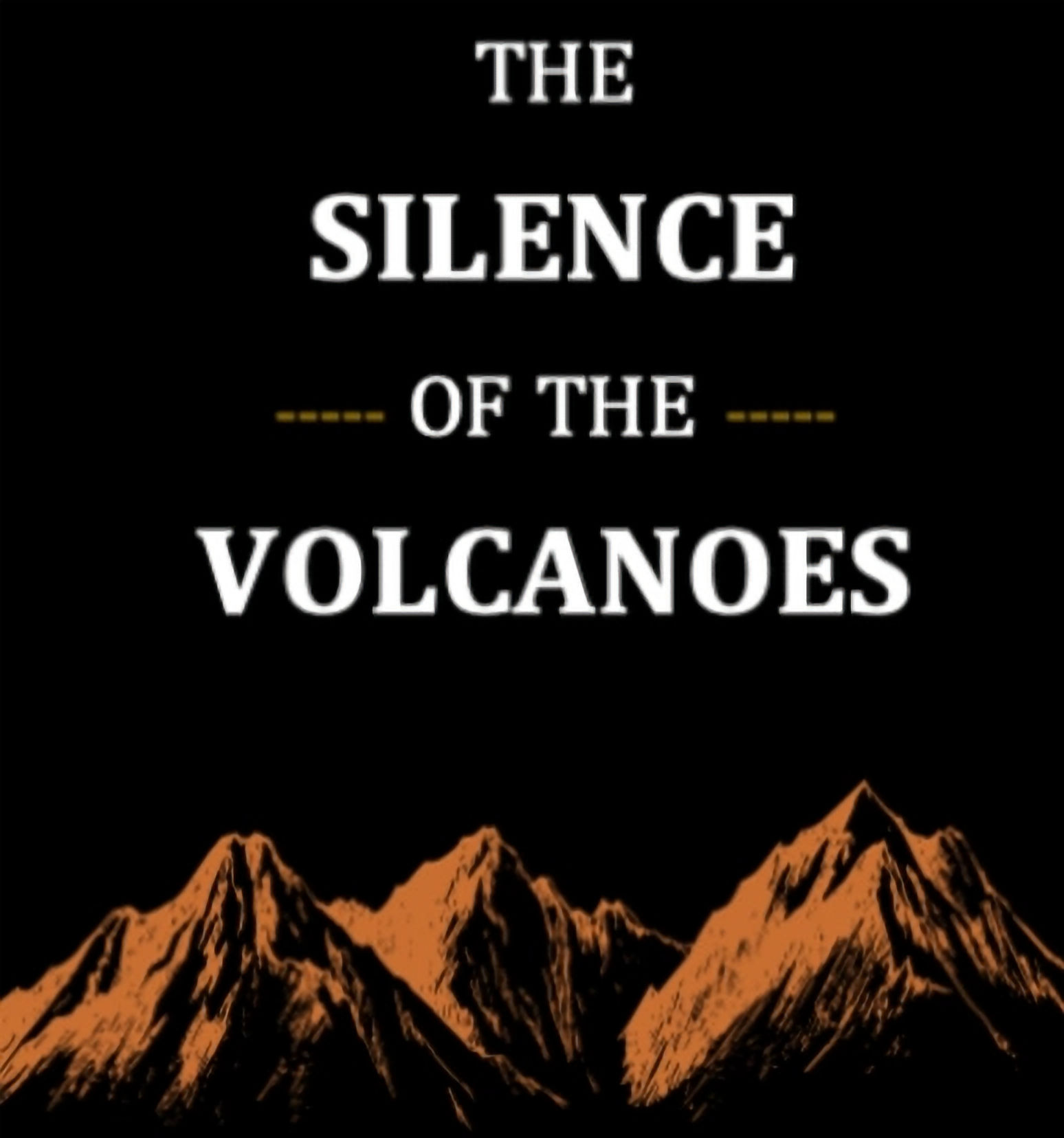 The Silence of the Volcanoes