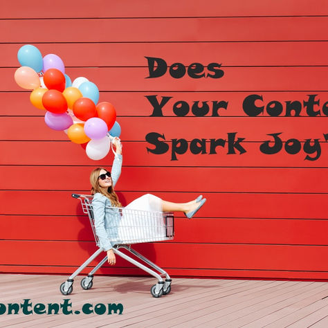 Does Your Content Spark Joy?  3 Tips to Help Your Writing Stir an Emotional Response