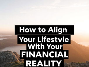 How to Align Your Lifestyle With Your Financial Reality (Without Feeling Deprived)