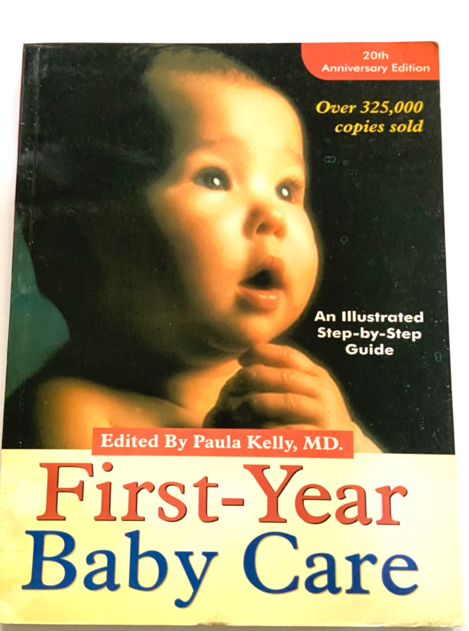 First Year Baby Care, An Illustrated Step-by-step Guide by Paula Kelly, MD