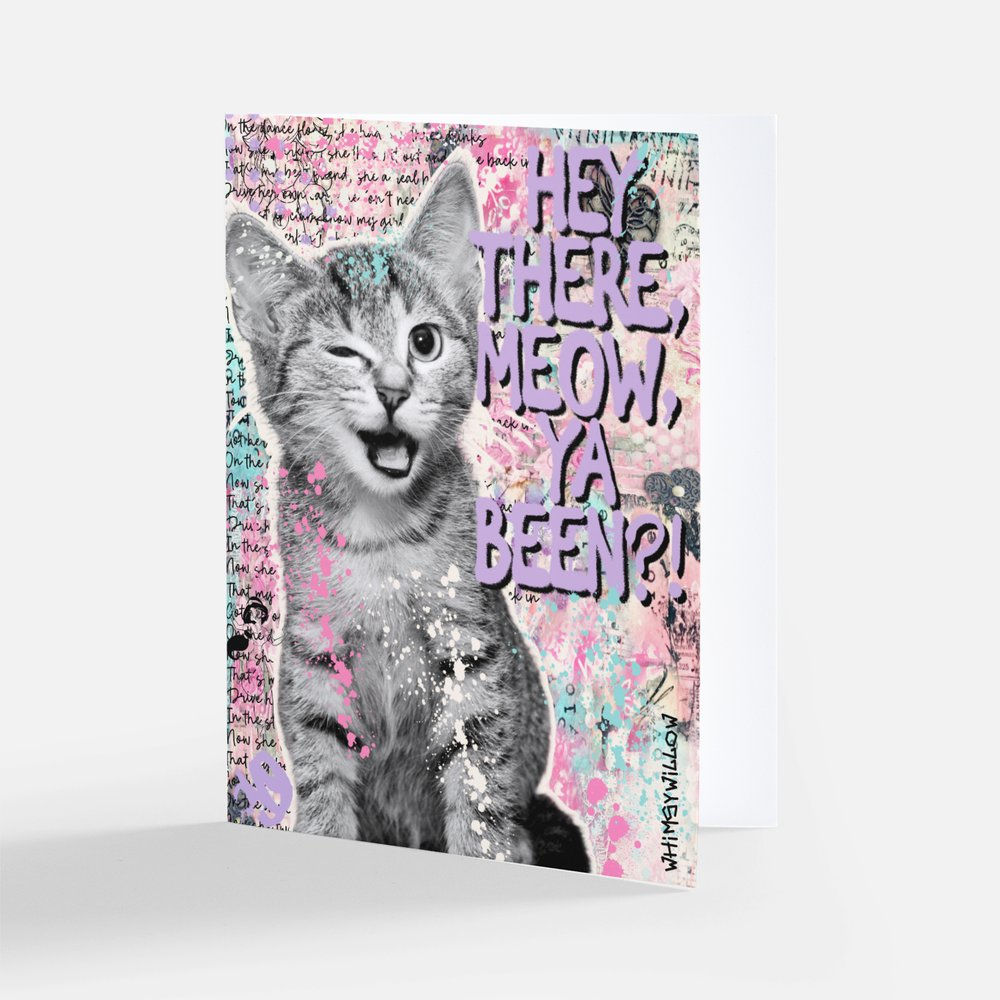Meow Ya Been?! - Greeting Card