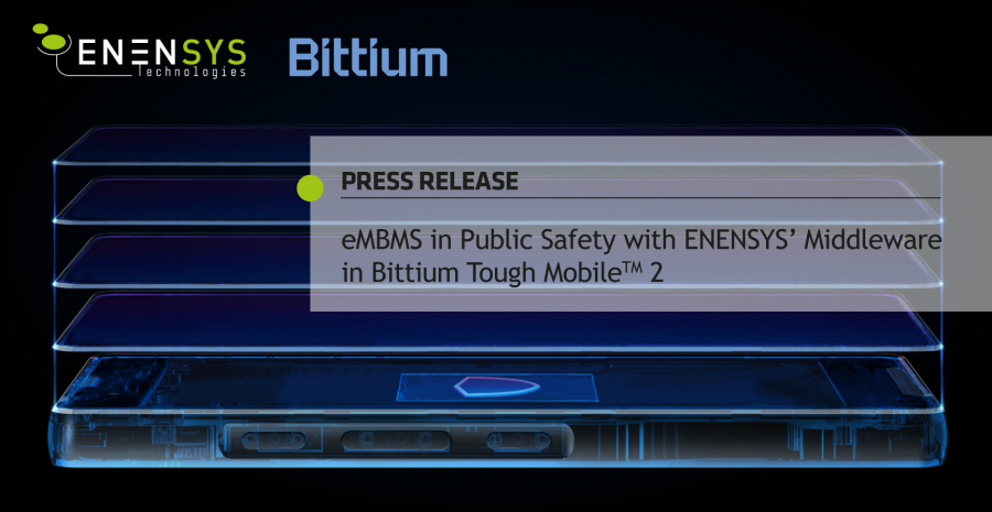 eMBMS in public safety with ENENSYS’ middleware in Bittium Tough MobileTM 2