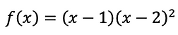 f(x)=(x-1)(x-2)^2