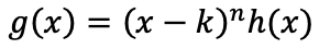 g(x)=(x-k)^nh(x)