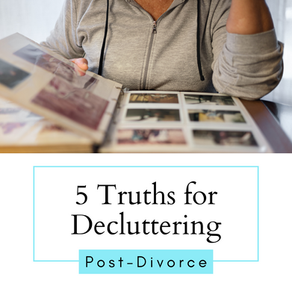 5 Truths for Decluttering Post-Divorce