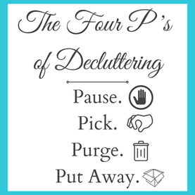 The Four P's of Decluttering: Pause. Pick. Purge. Put Away.