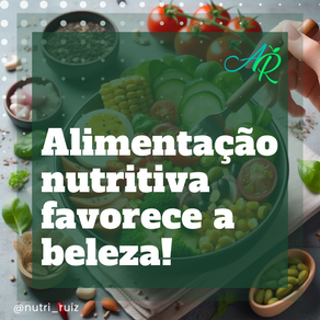 Alimentação nutritiva favorece a beleza!