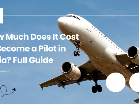 How Much Does It Cost to Become a Pilot in India? Full Guide
