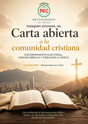Carta abierta a la comunidad cristiana: Una invitación al discernimiento bíblico frente a la ideología, la falsa paz y las decisiones electorales