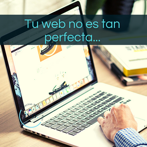 Tu web no es tan perfecta...