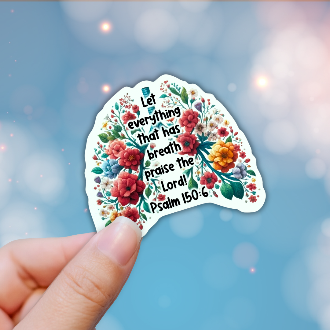 Let Everything That Has Breath Floral Sticker