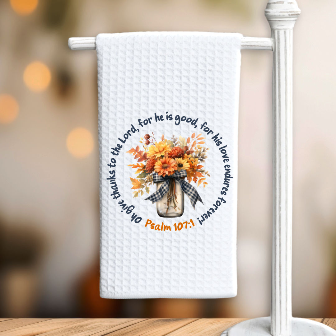 Give Thanks Floral Mason Jar – Psalm 107:1 Waffle Weave Tea Towel
