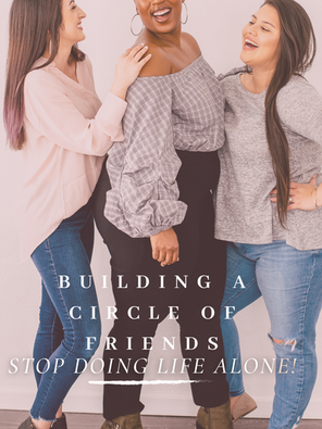 Stop Doing Life Alone: How To Build A Circle of Faith