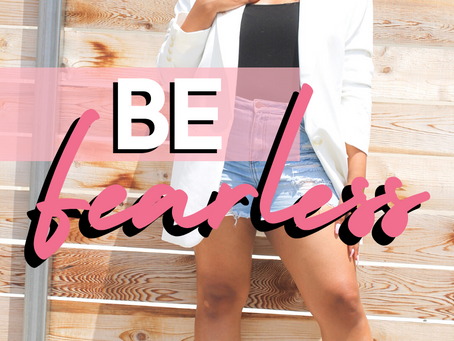 How To Be Fearless