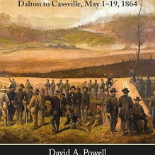 THE ATLANTA CAMPAIGN Volume 1: Dalton to Cassville, May 1-19, 1864