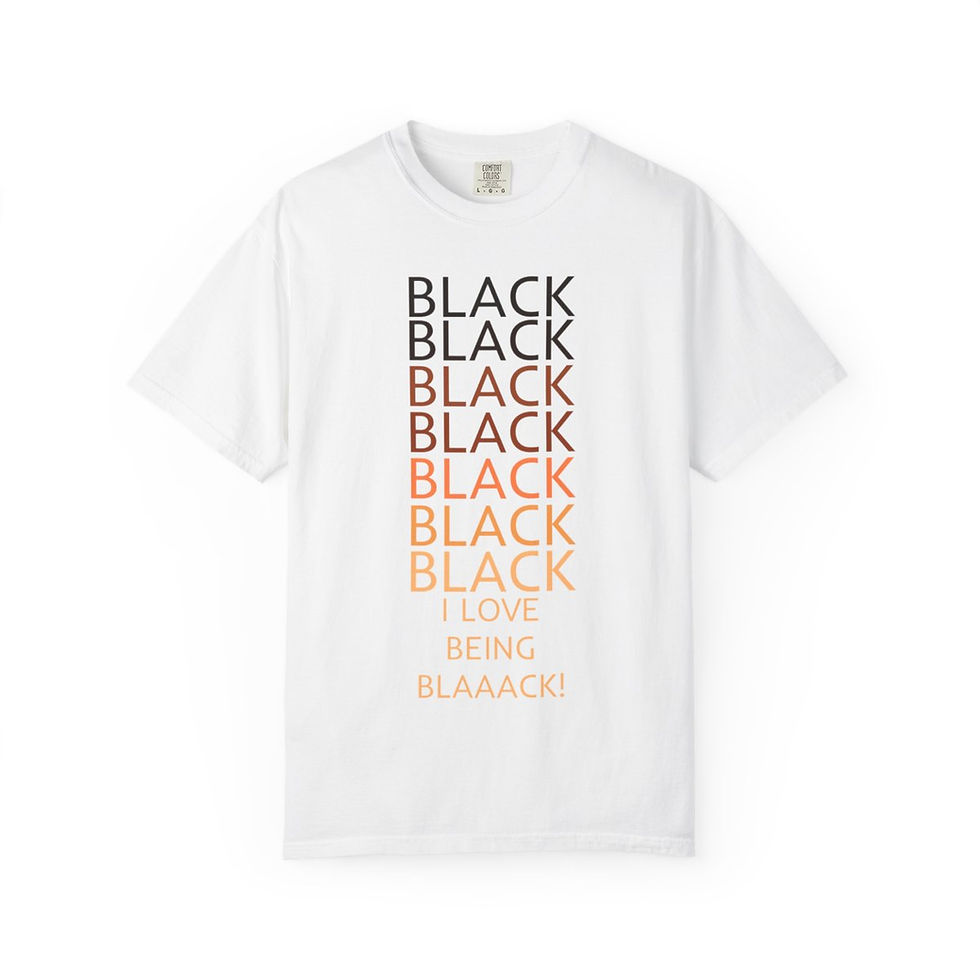 White t-shirt with 'BLACK' text and 'I LOVE BEING BLACK'