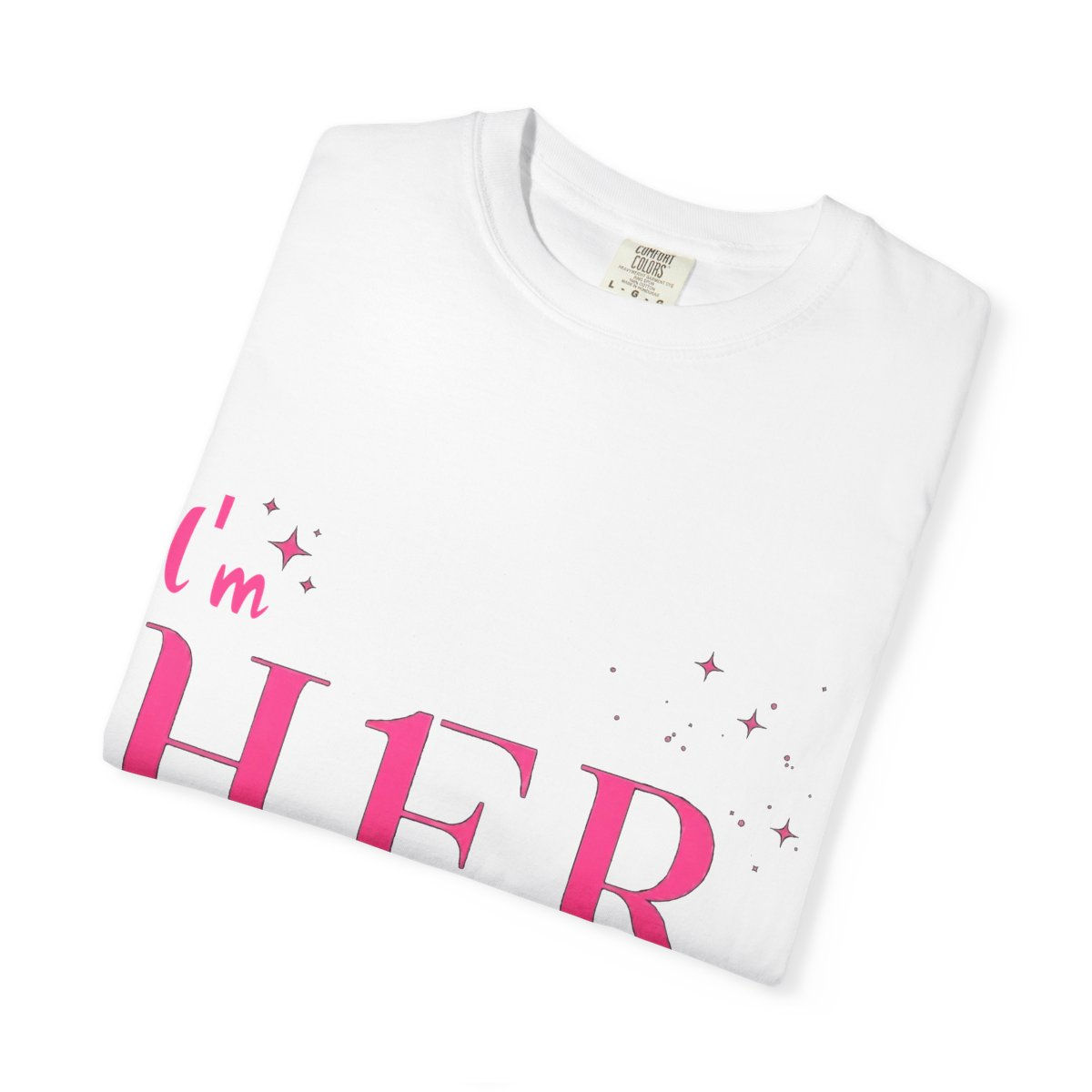 I'm Her T-Shirt