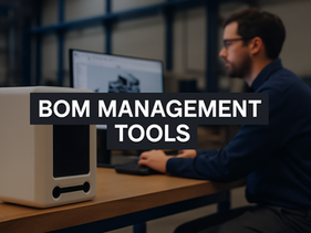 The Best BOM Management Tools to Share with Your Contract Manufacturer