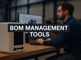 The Best BOM Management Tools to Share with Your Contract Manufacturer