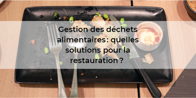 déchets alimentaires, restauration, loi biodéchets, réglementation, Egalim