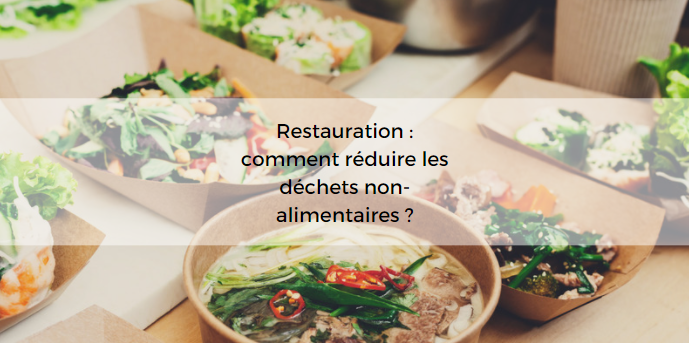 Quelles solutions pour réduire les déchets non alimentaires dans un restaurant