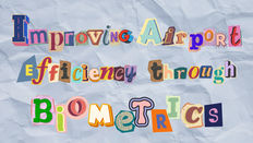 Improving airport efficiency through biometrics