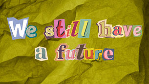 We still have a future