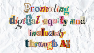 Promoting digital equity and inclusivity through AI
