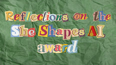 Reflections on the She Shapes AI award