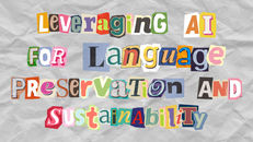 Leveraging AI for Language Preservation and Sustainability