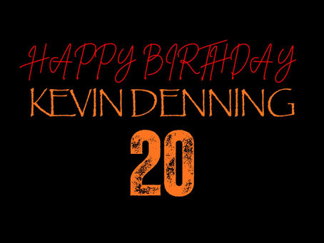 KEVIN DENNING'S BIRTHDAY!